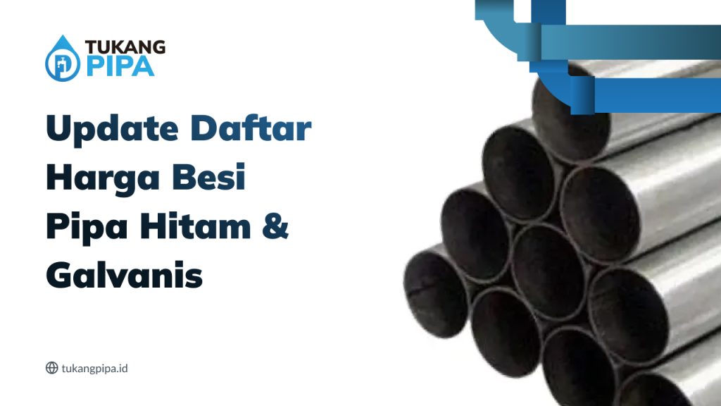 Update Daftar Harga Besi Pipa Hitam & Galvanis