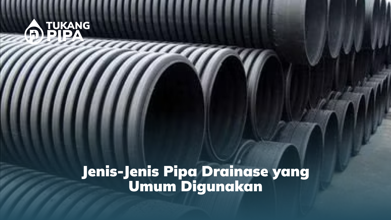jenis_jenis_pipa_drainase_yang_umum_digunakan
