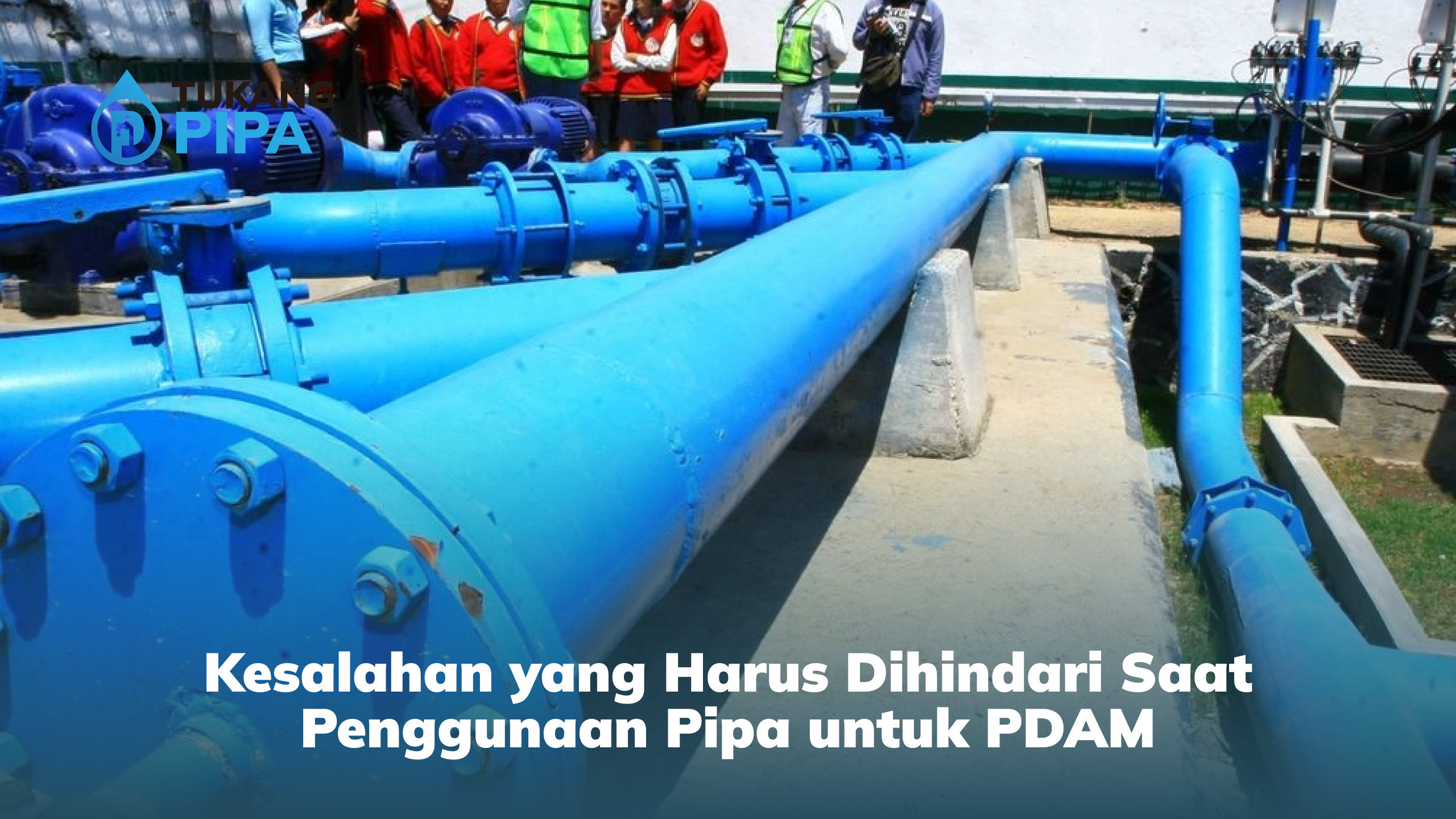 kesalahan_yang_harus_dihindari_saat_penggunaan_pipa_untuk_pdam