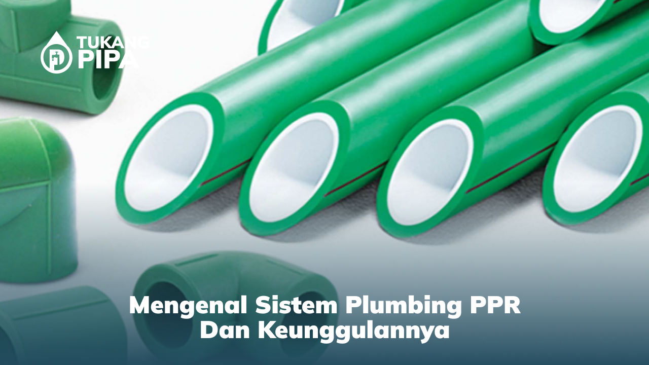 mengenal_sistem_plumbing_ppr_dan_keunggulannya