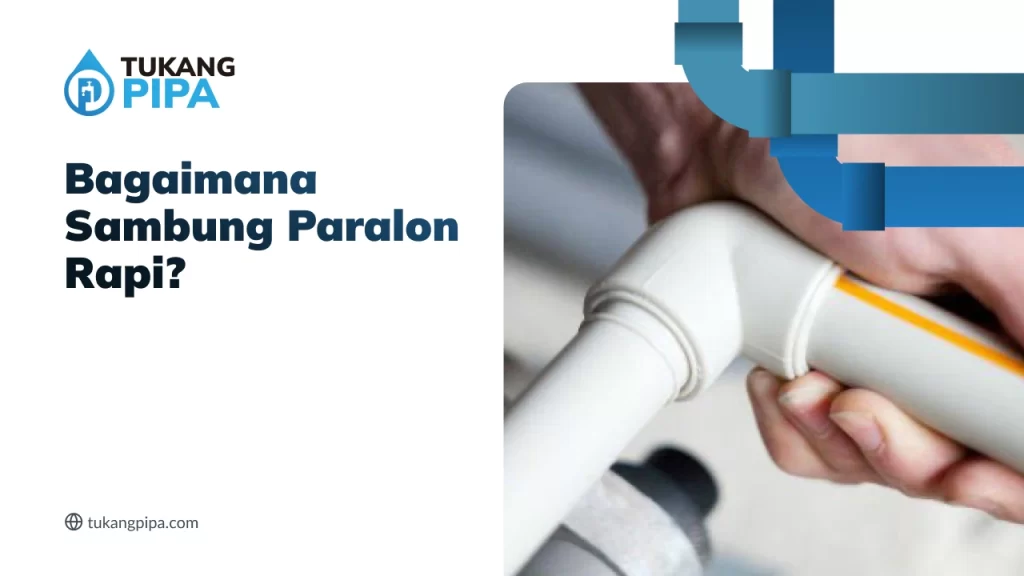 Bagaimana Sambung Paralon Rapi_