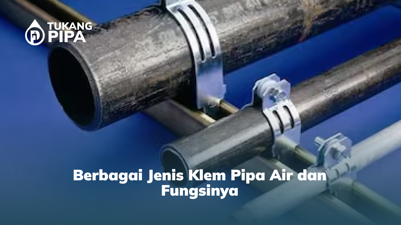 Berbagai Jenis Klem Pipa Air dan Fungsinya