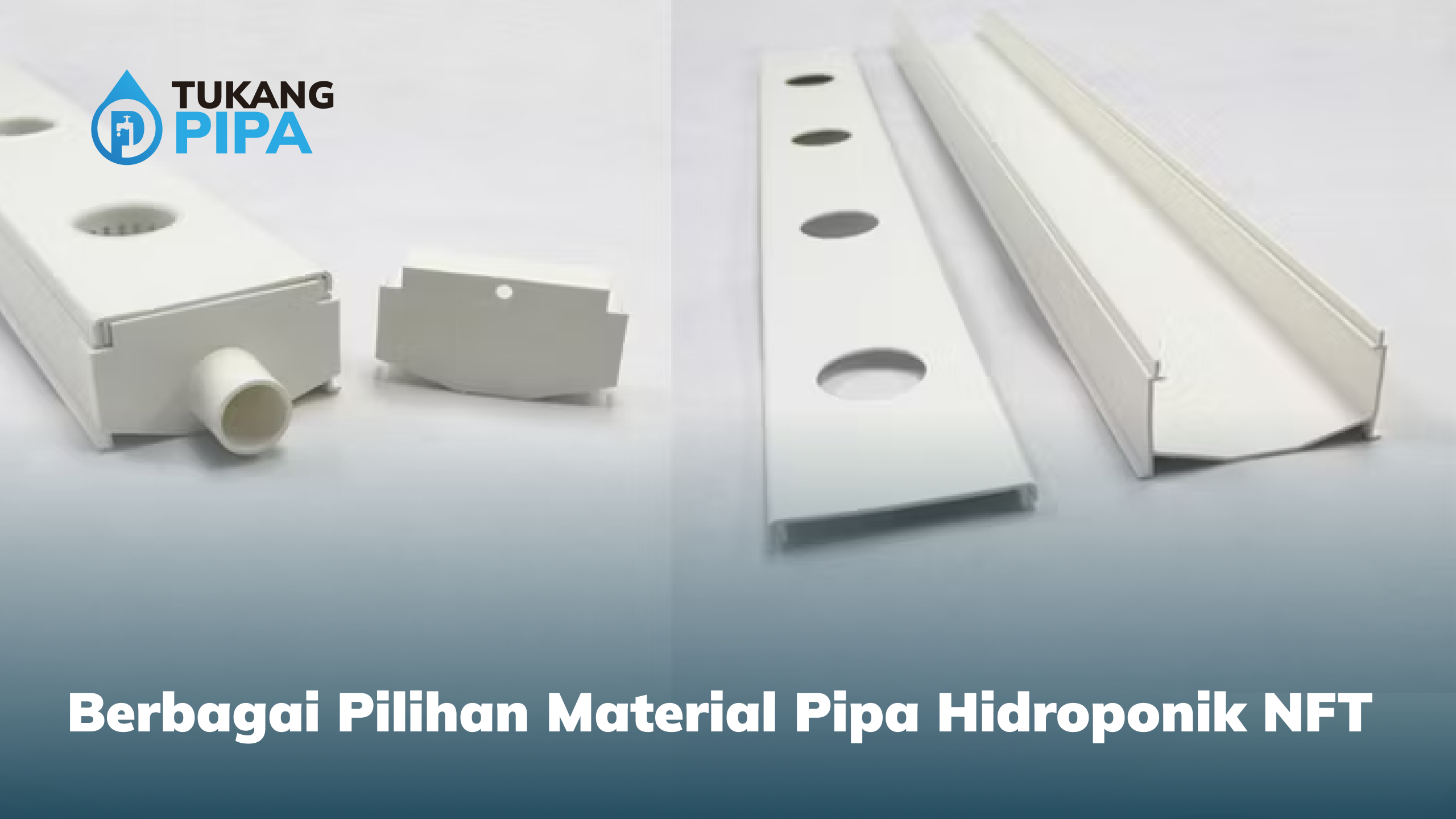 Berbagai Pilihan Material Pipa Hidroponik NFT