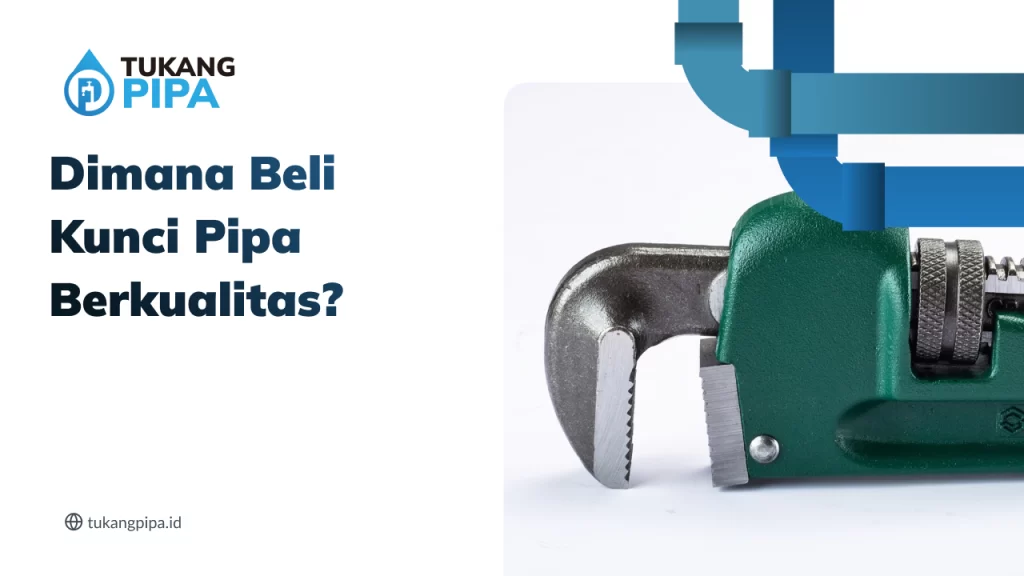 Dimana Beli Kunci Pipa Berkualitas?