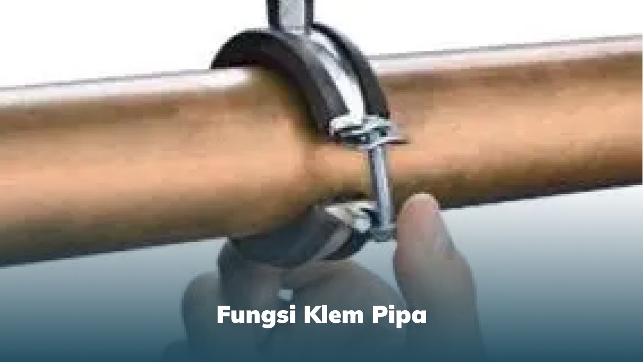 Fungsi Klem Pipa
