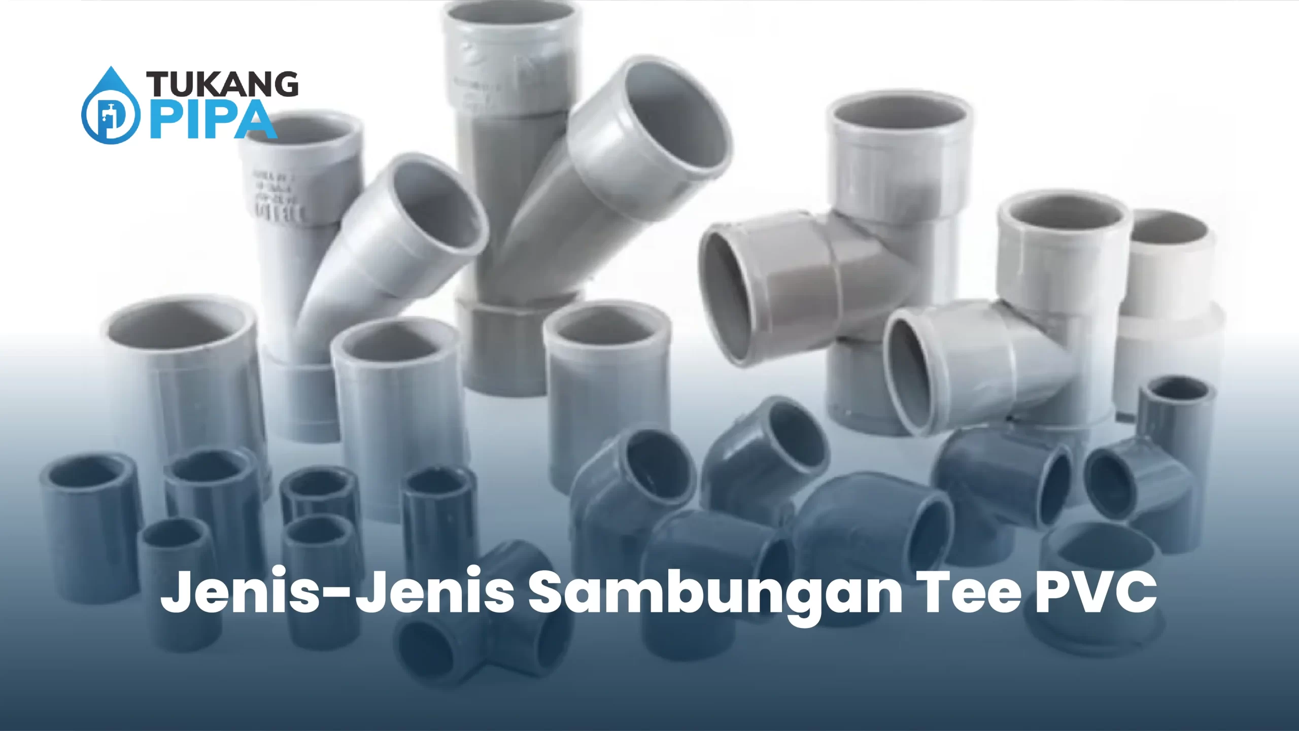 Jenis-Jenis Sambungan Tee PVC