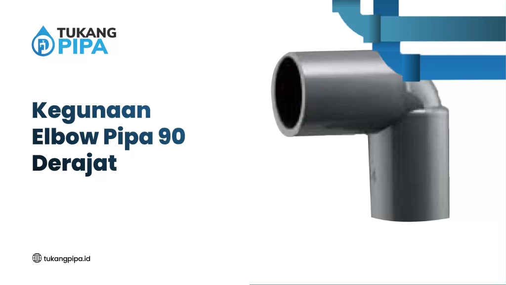 Kegunaan Elbow Pipa 90 Derajat