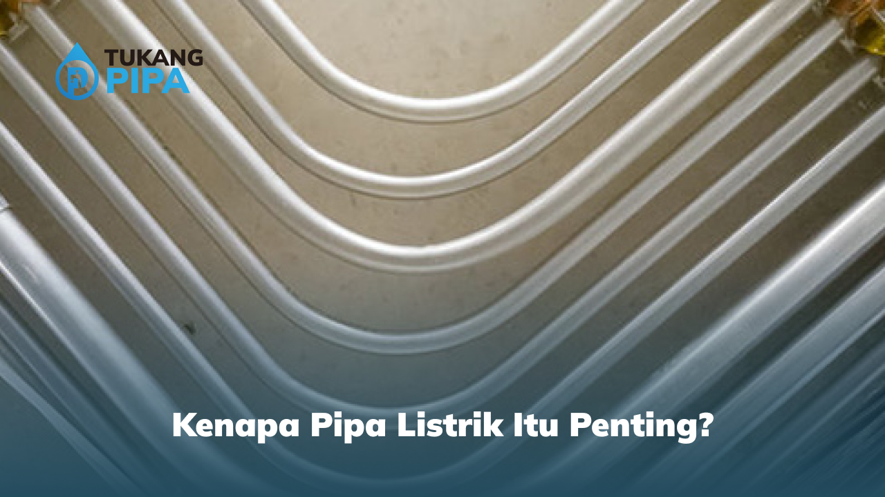 Kenapa Pipa Listrik Itu Penting?