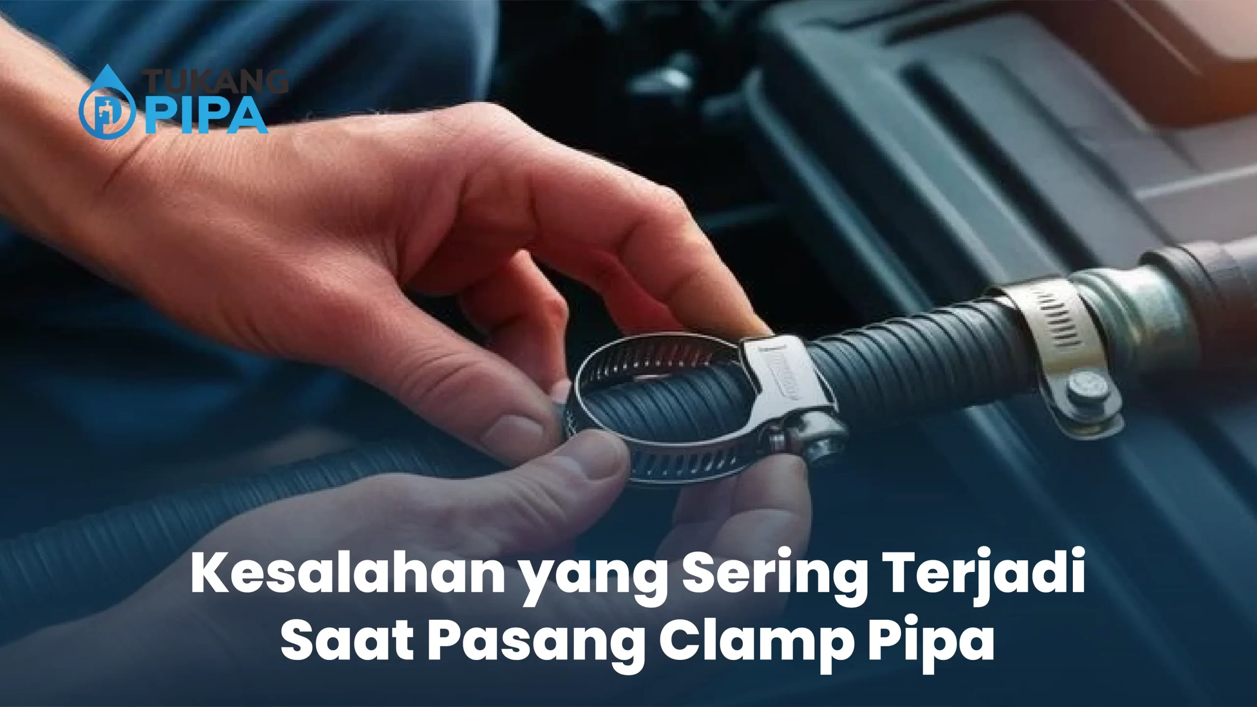 Kesalahan yang Sering Terjadi Saat Pasang Clamp Pipa