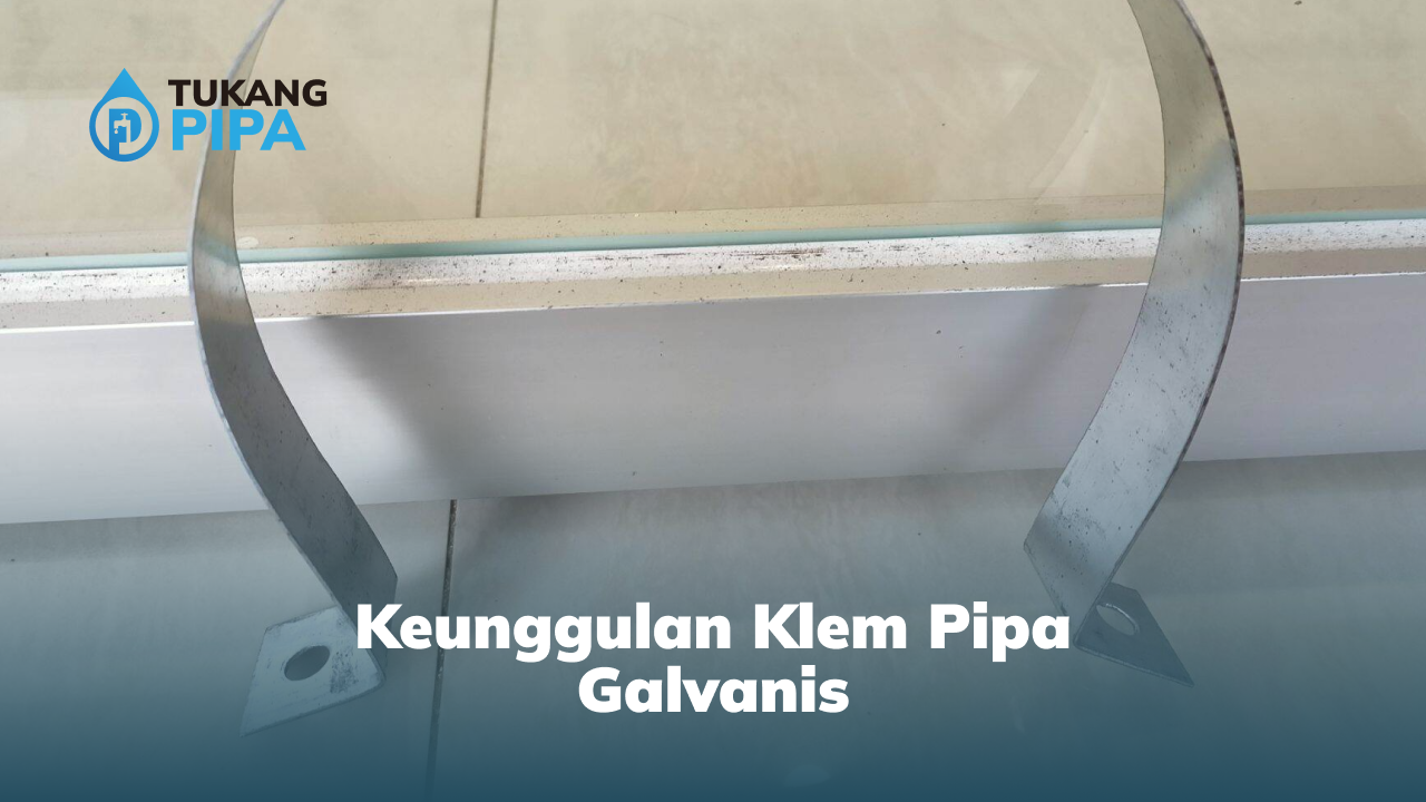 Keunggulan Klem Pipa Galvanis