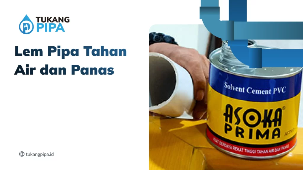 Lem Pipa Tahan Air Dan Panas
