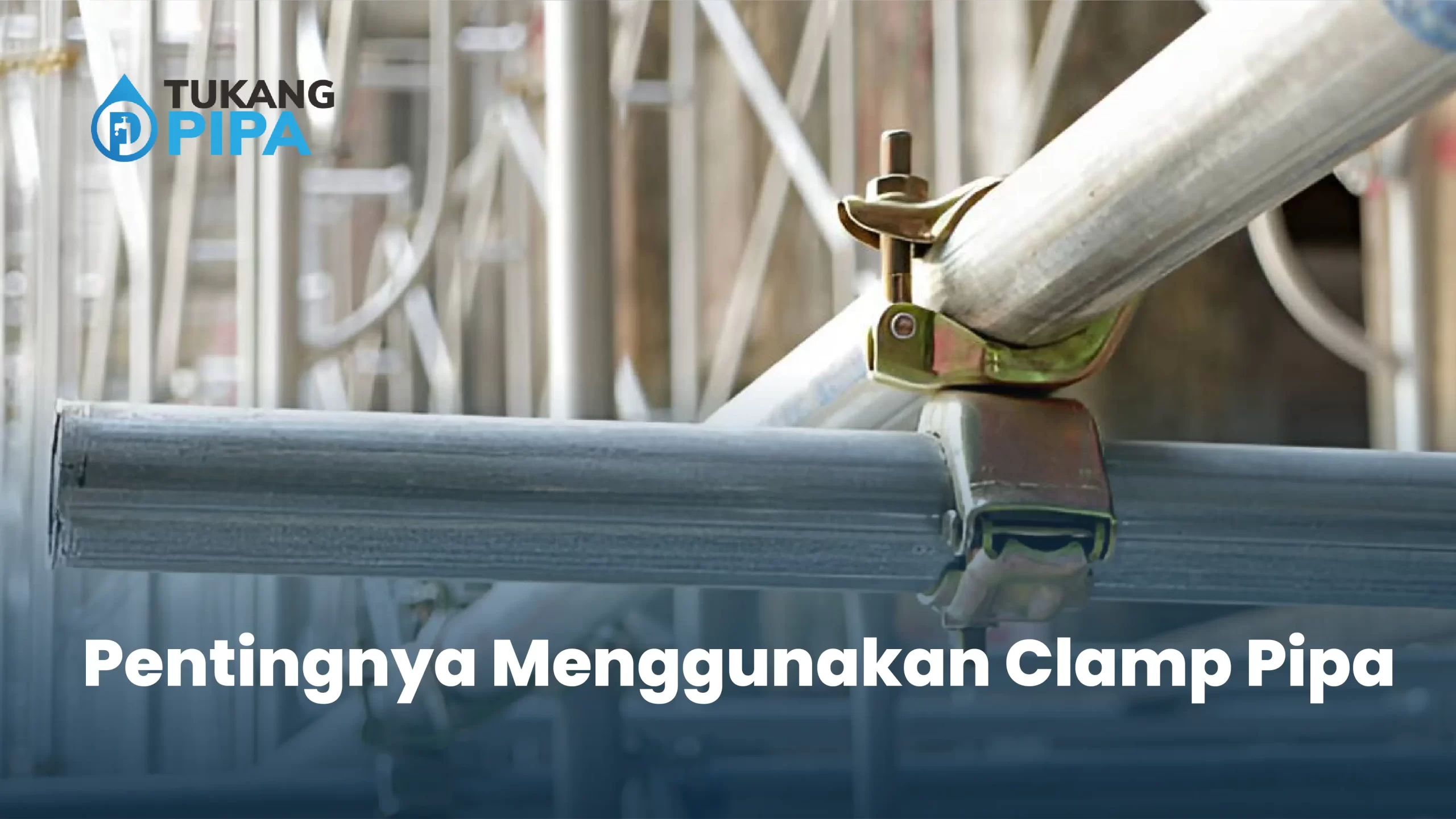 Pentingnya Menggunakan Clamp Pipa