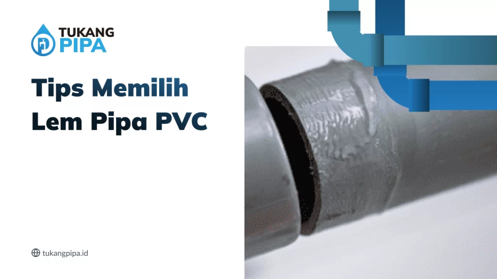 Tips Memilih Lem Pipa PVC