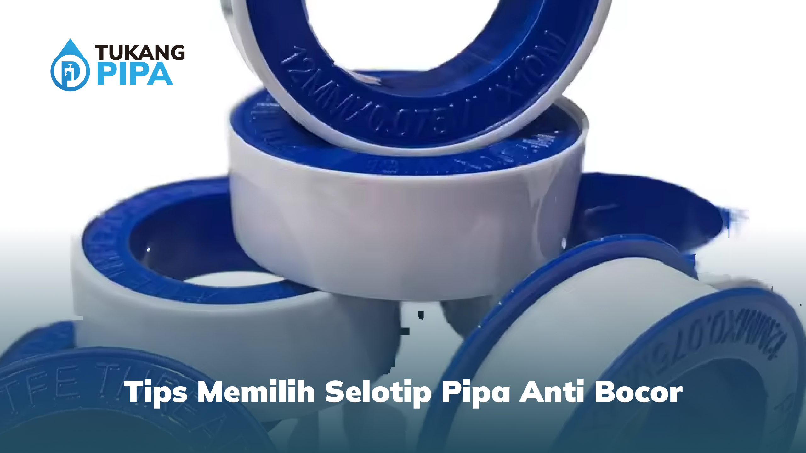 Tips Memilih Selotip Pipa Anti Bocor
