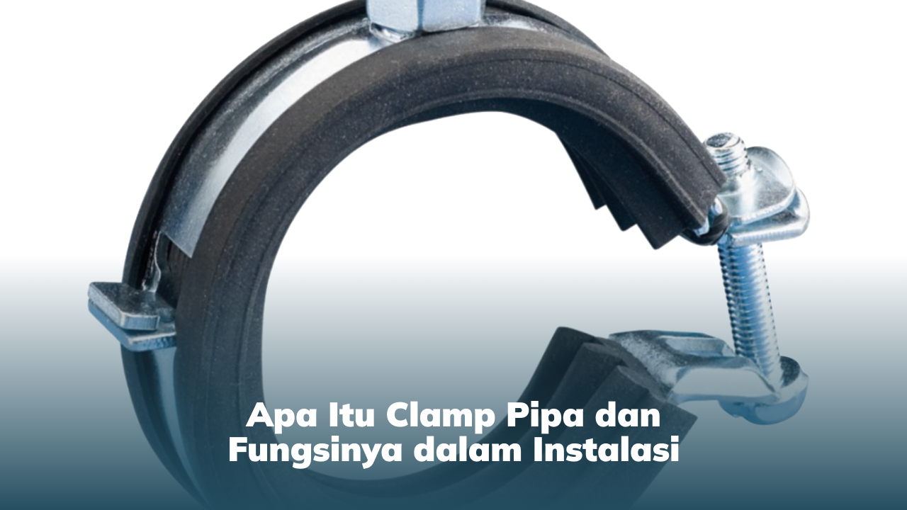 apa_itu_clamp_pipa_dan_fungsinya_dalam_instalasi