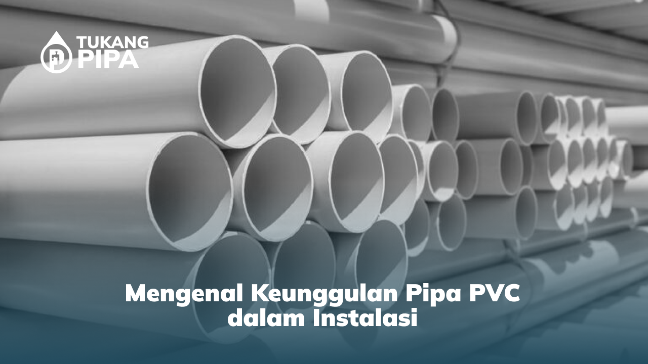mengenal_keunggulan_pipa_pvc_dalam_instalasi