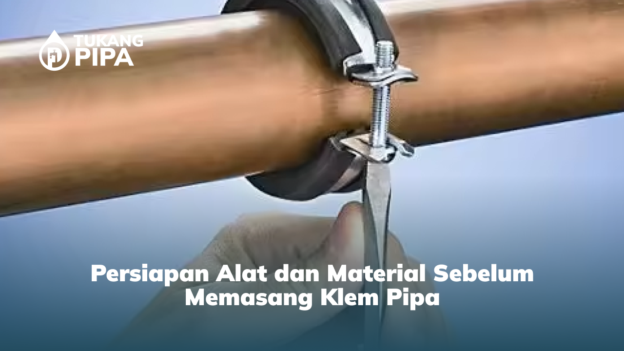 persiapan_alat_dan_material_sebelum_memasang_klem_pipa