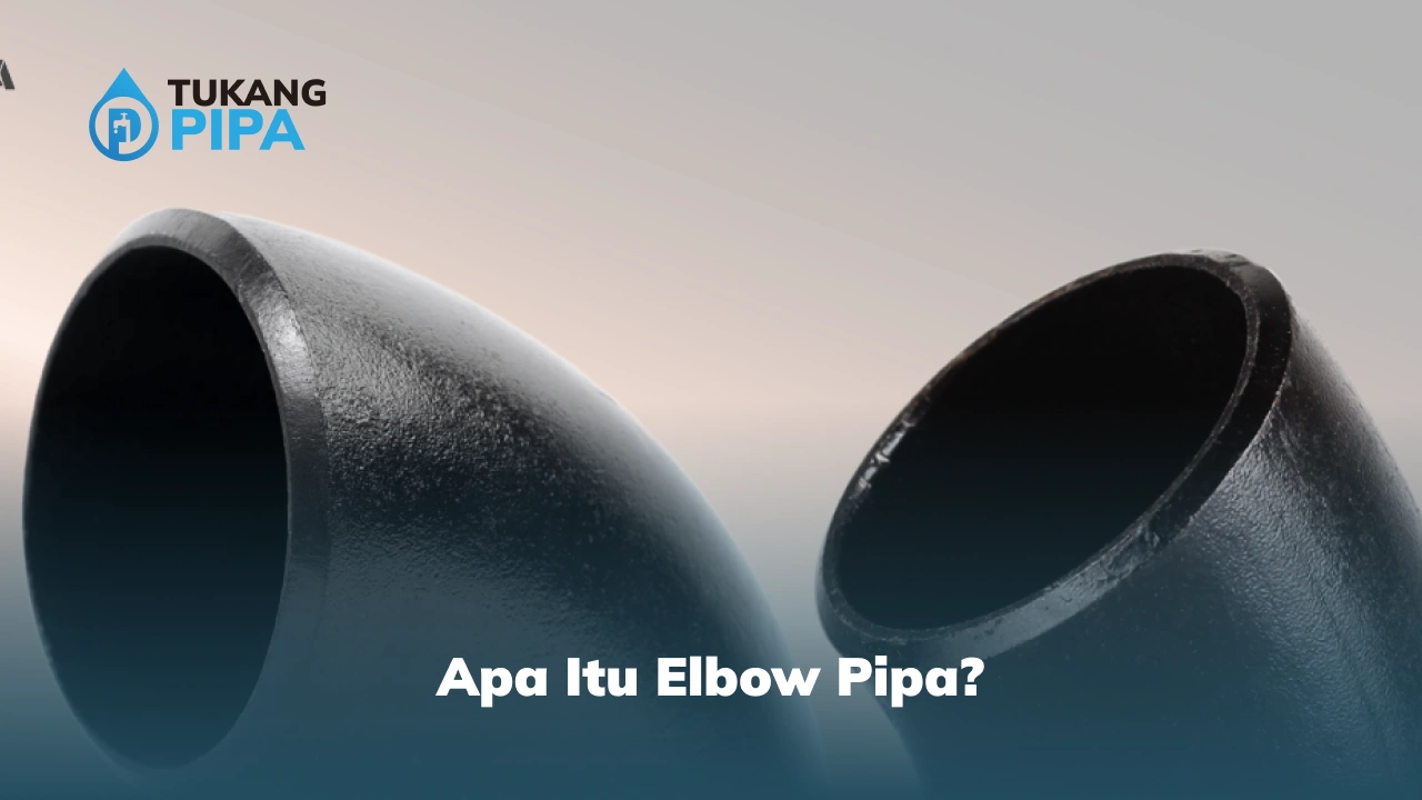 Apa Itu Elbow Pipa?