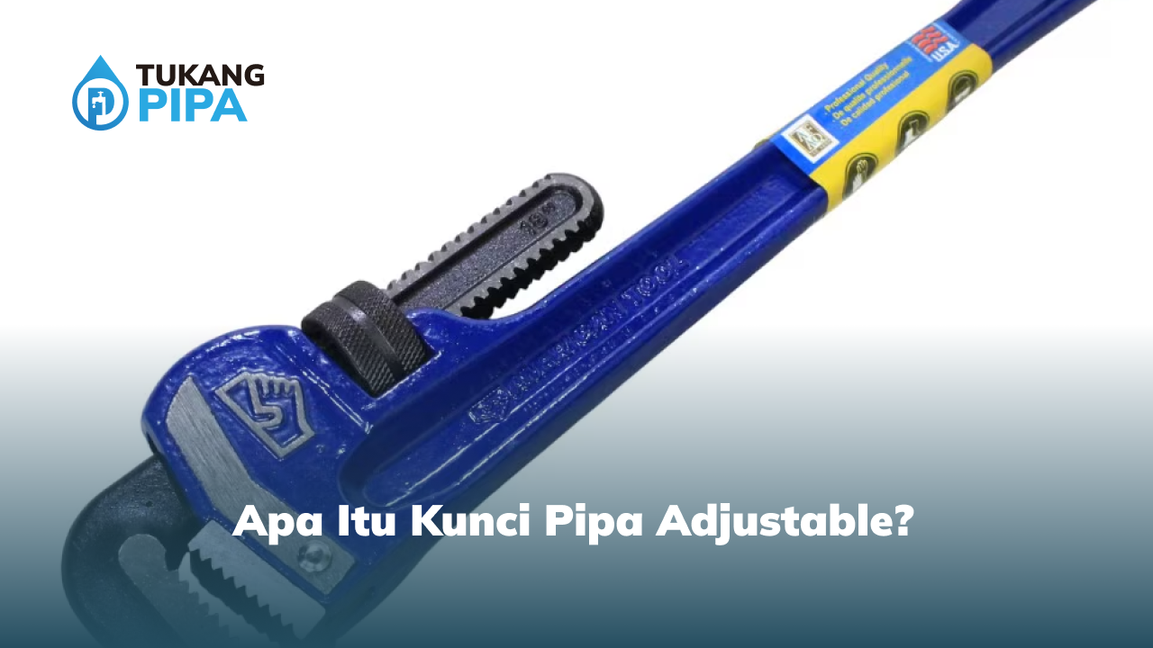 Apa Itu Kunci Pipa Adjustable?