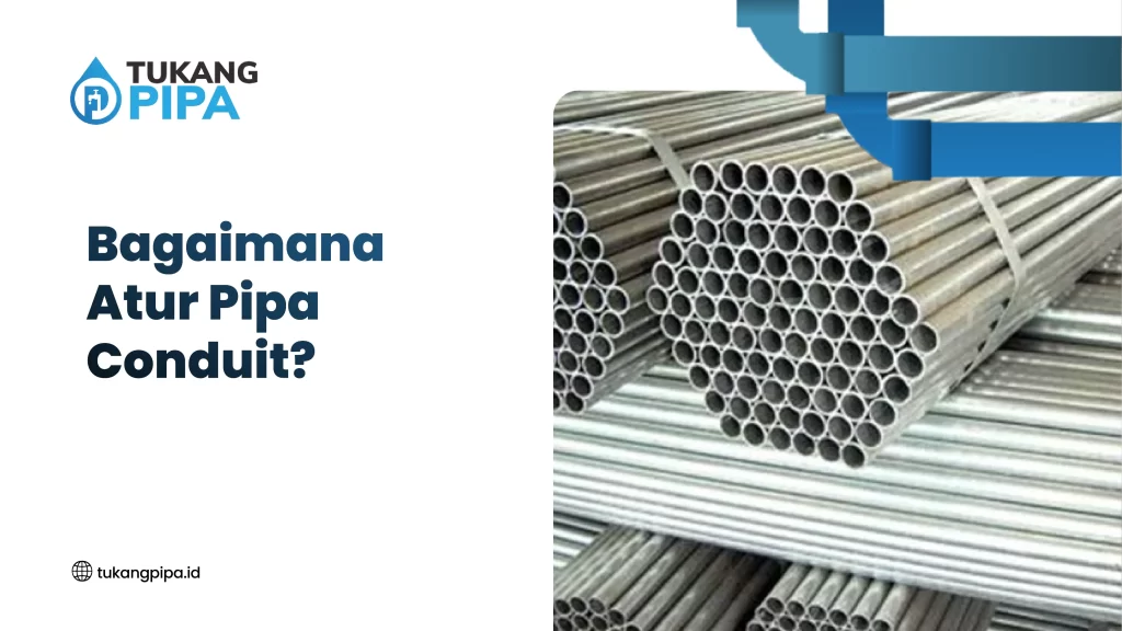 Bagaimana Atur Pipa Conduit?