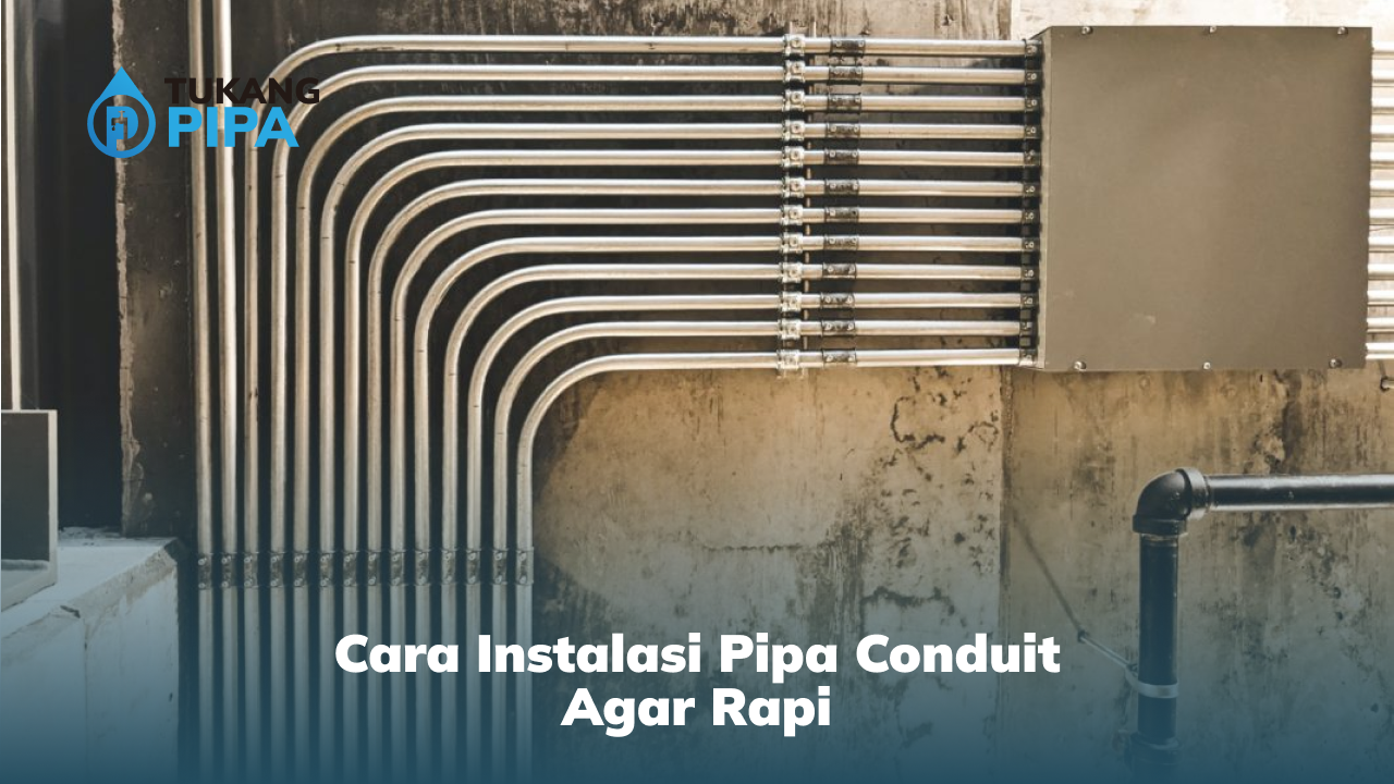 Cara Instalasi Pipa Conduit Agar Rapi