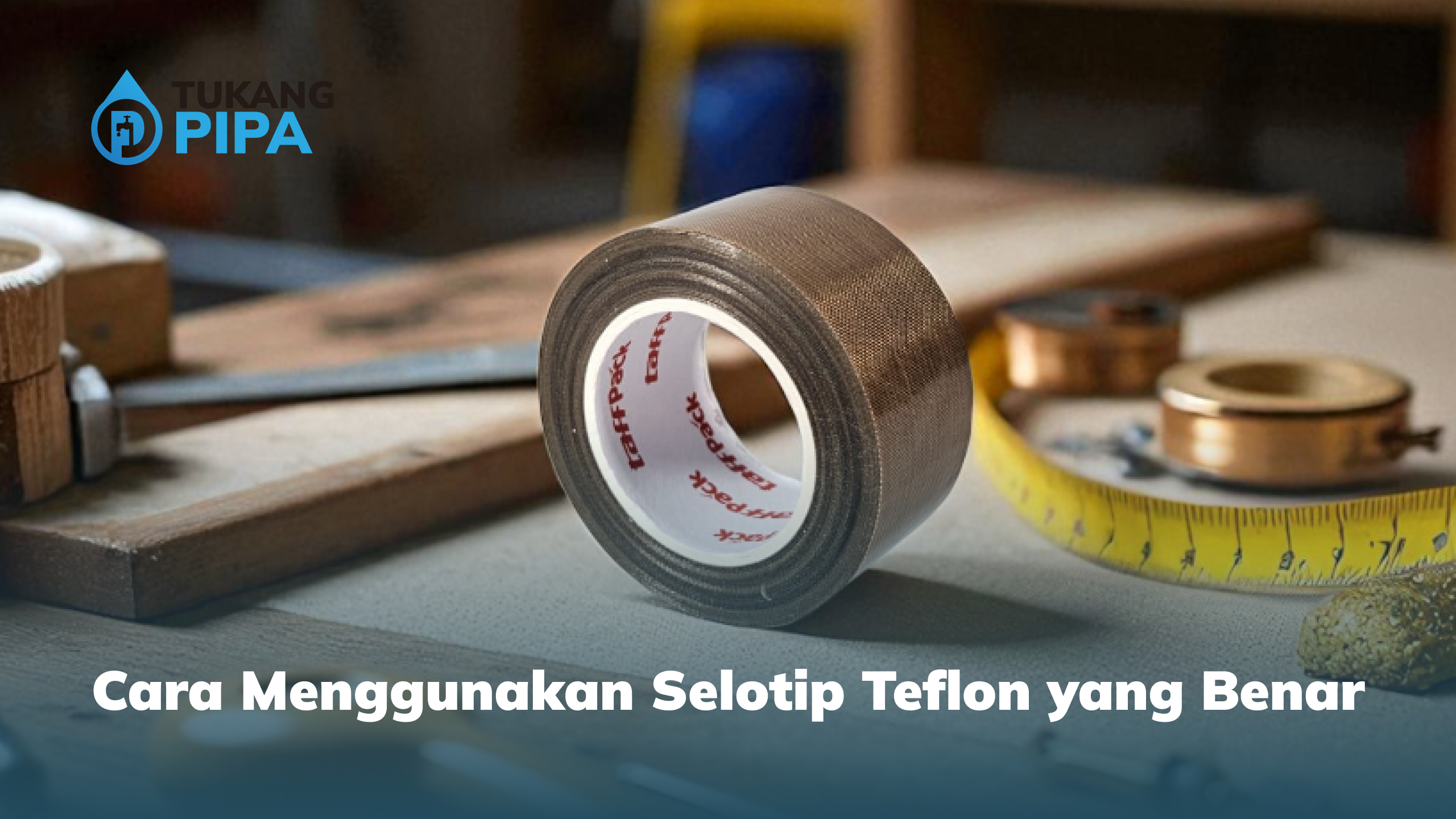 Cara Menggunakan Selotip Teflon yang Benar