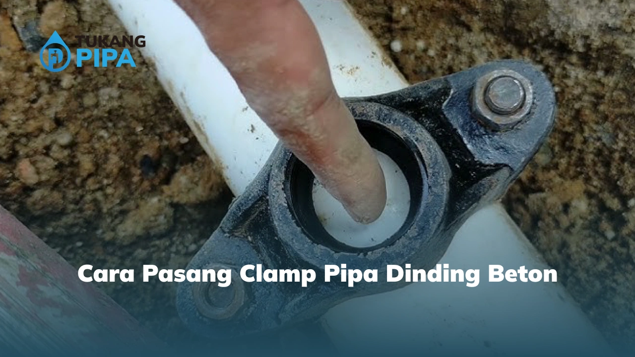 Cara Pasang Clamp Pipa Dinding Beton