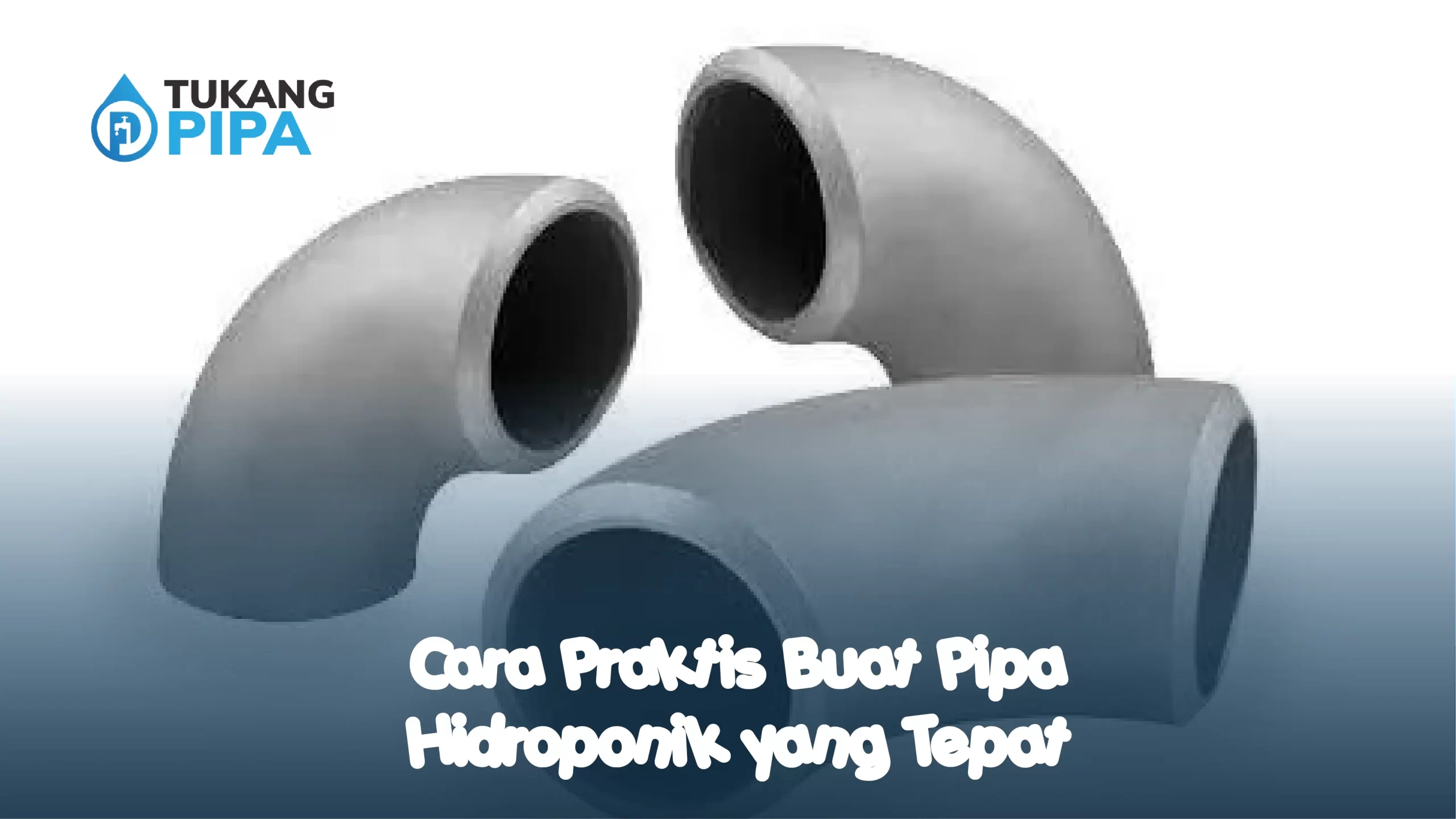 - Cara Praktis Buat Pipa Hidroponik yang Tepat
