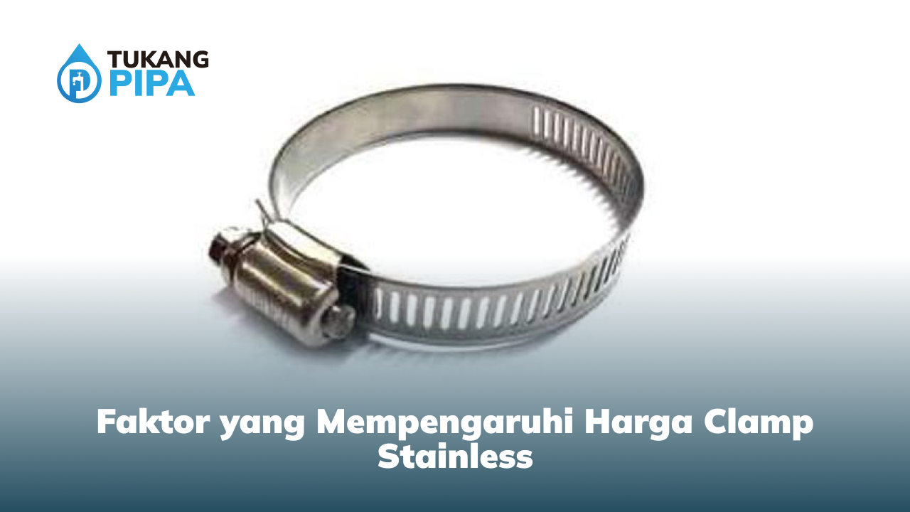 Faktor yang Mempengaruhi Harga Clamp Stainless
