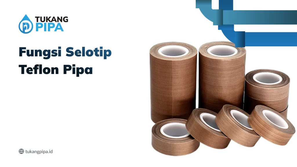 Fungsi Selotip Teflon Pipa