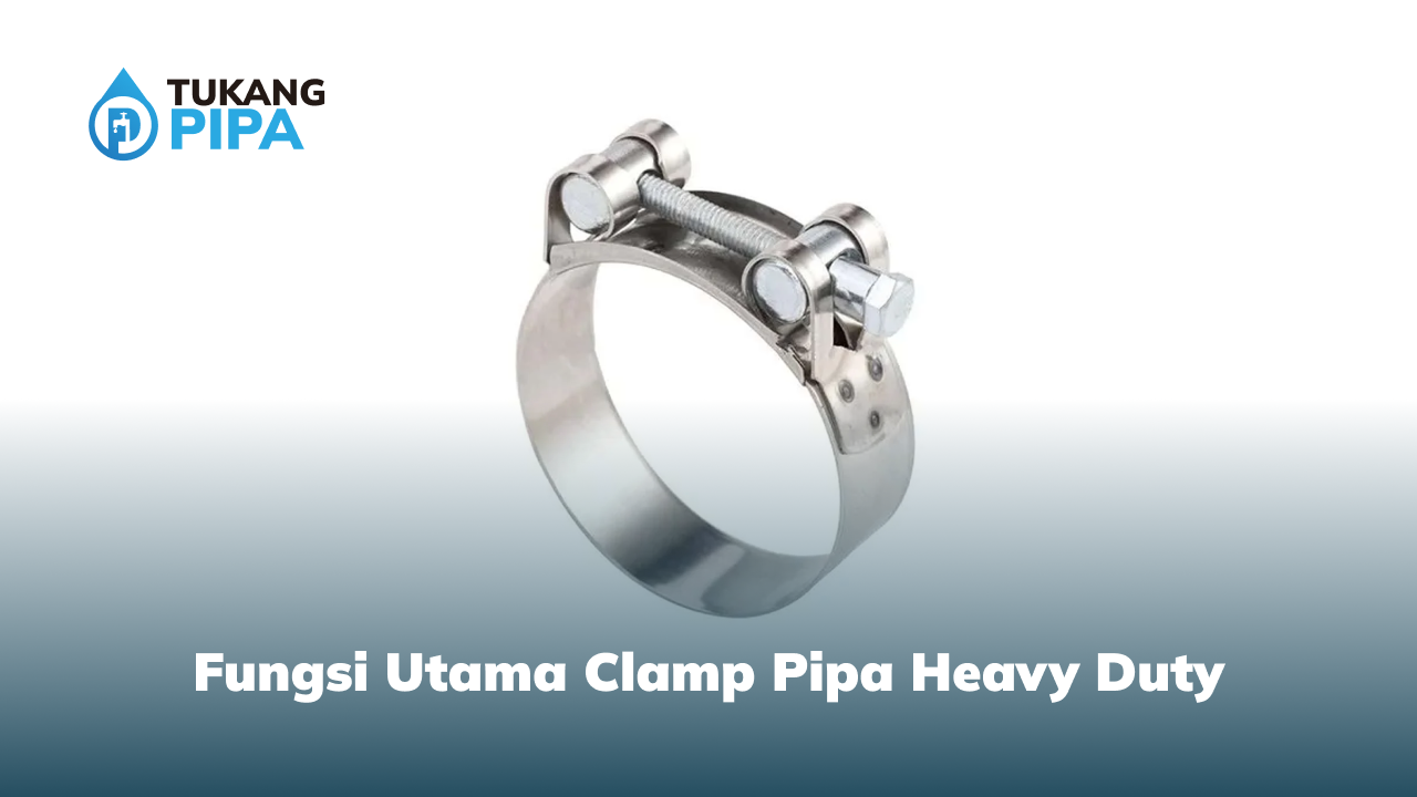 Fungsi Utama Clamp Pipa Heavy Duty