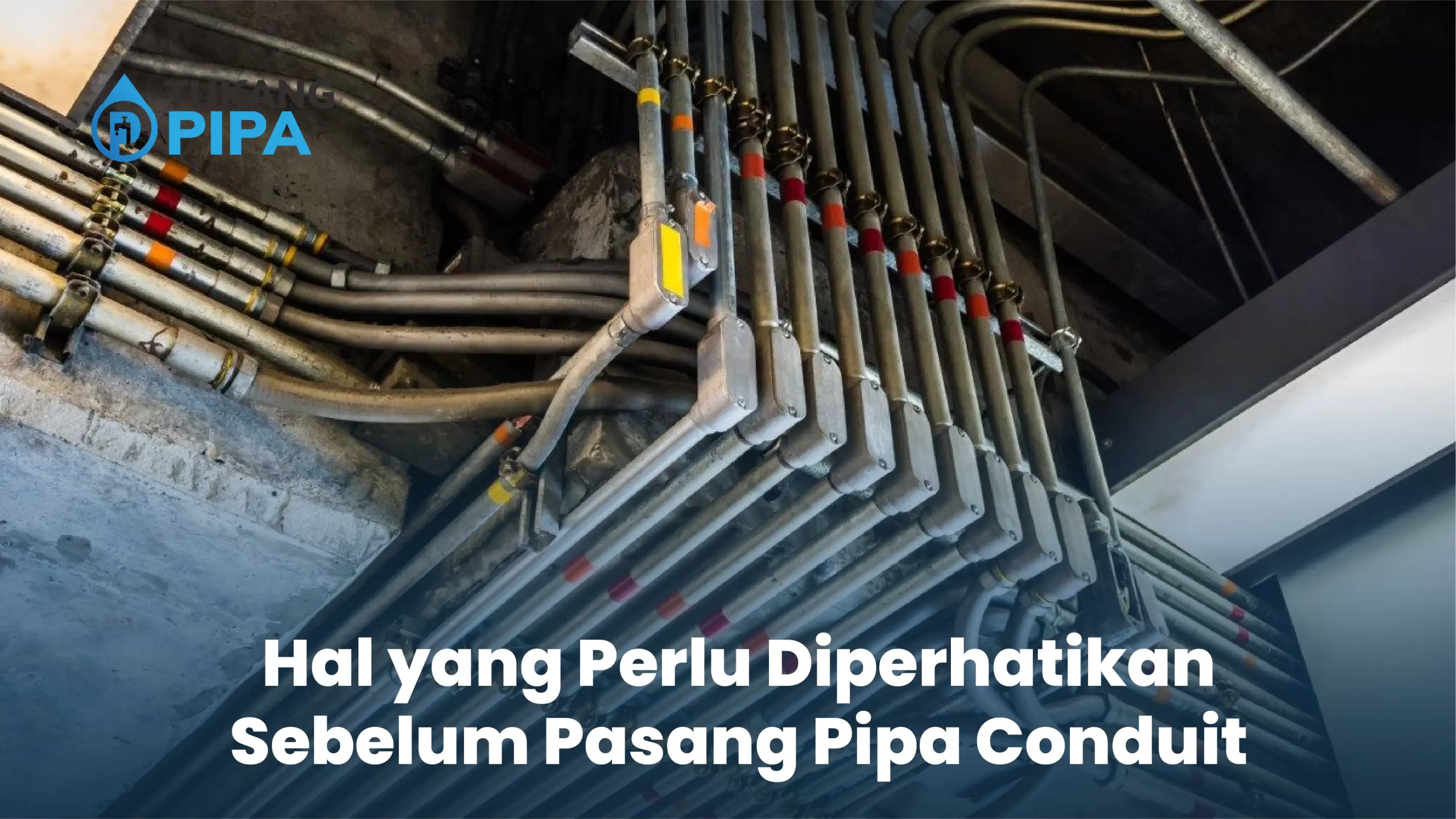 Hal yang Perlu Diperhatikan Sebelum Pasang Pipa Conduit