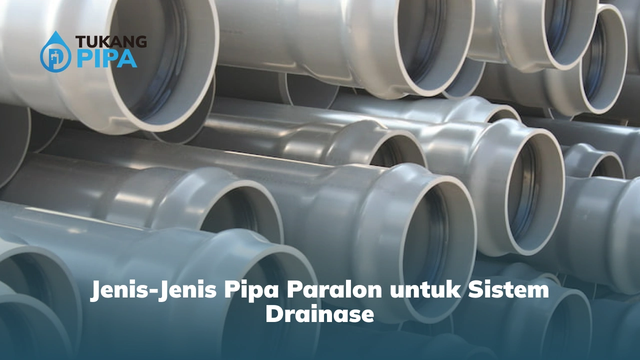 Jenis-Jenis Pipa Paralon untuk Sistem Drainase