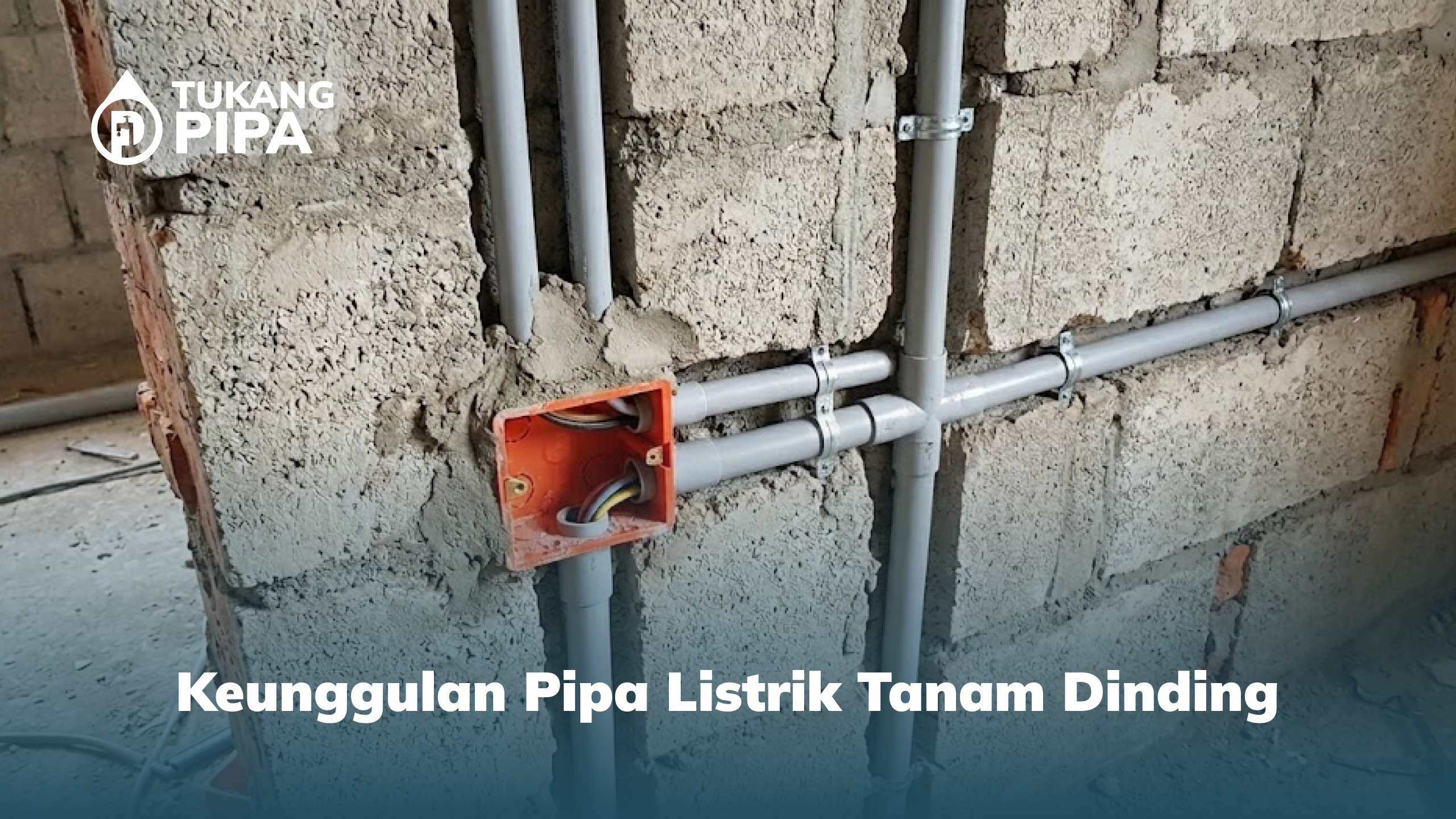 Keunggulan Pipa Listrik Tanam Dinding