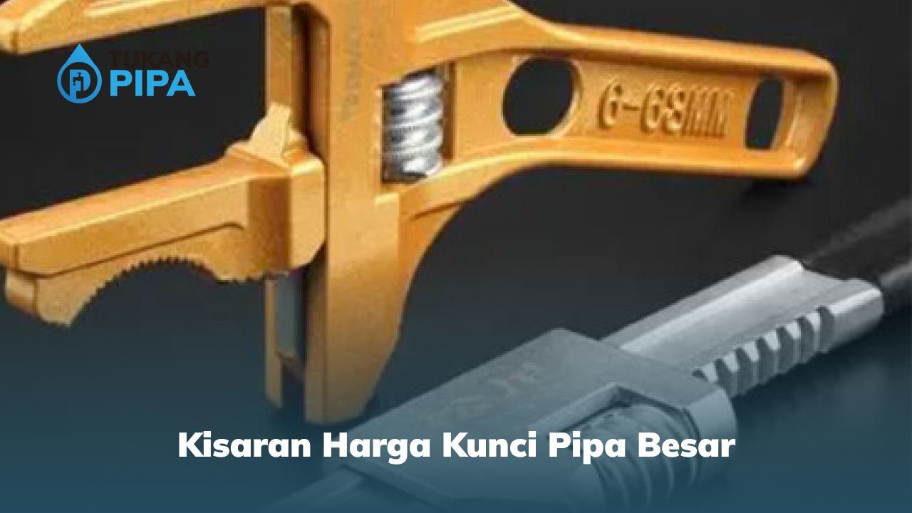 Kisaran Harga Kunci Pipa Besar