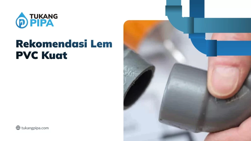 Rekomendasi Lem PVC Kuat