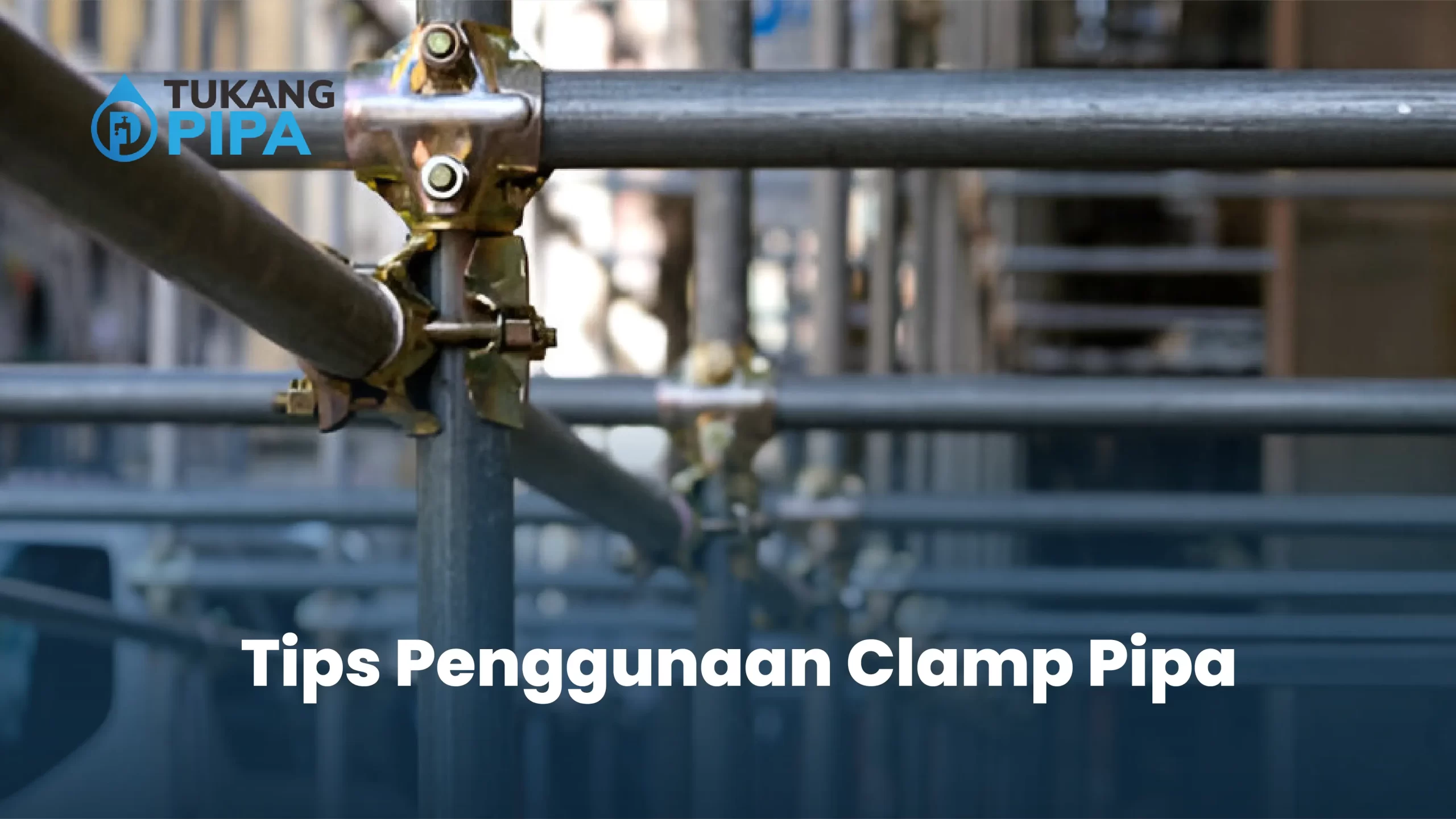 Tips Penggunaan Clamp Pipa