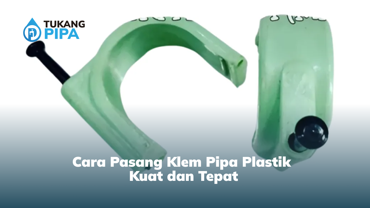 cara_pasang_klem_pipa_plastik_kuat_dan_tepat