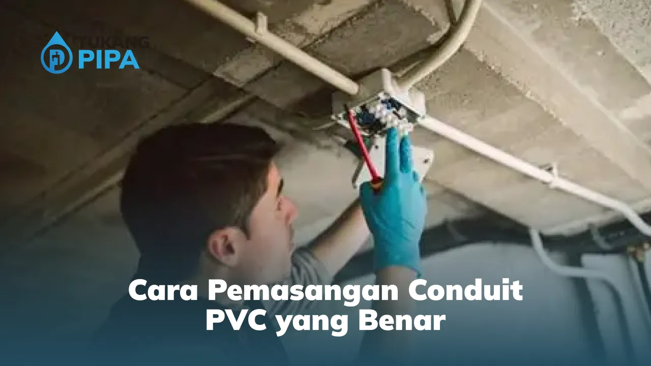 Cara Pemasangan Conduit PVC yang Benar