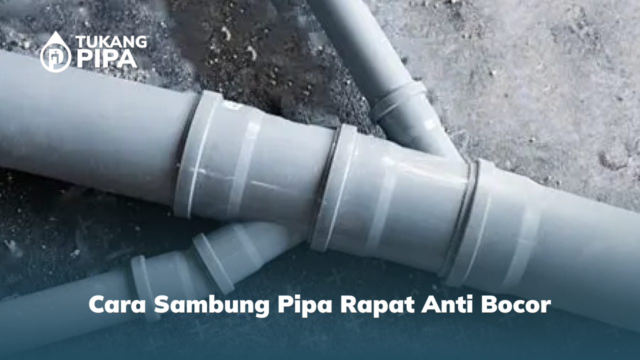 cara_sambung_pipa_rapat_anti_bocor
