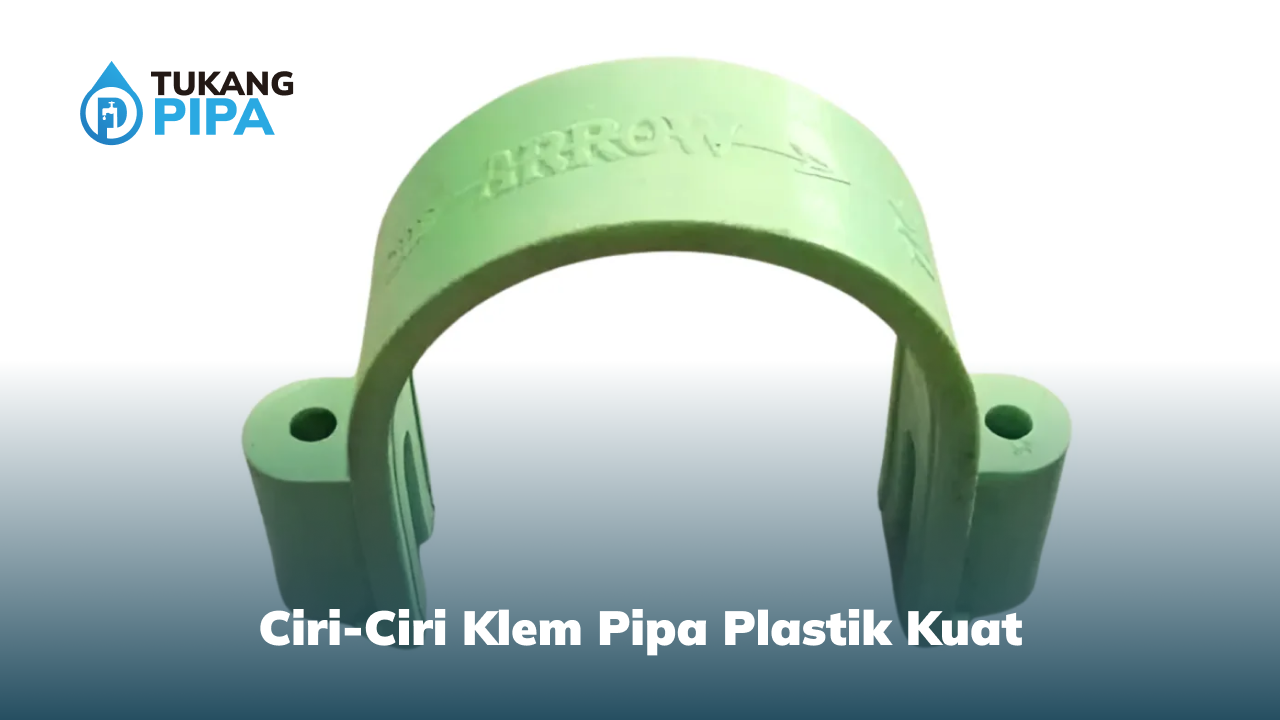 ciri_ciri_klem_pipa_plastik_kuat_