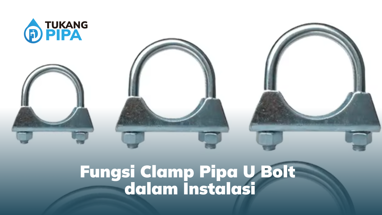 fungsi_clamp_pipa_u_bolt_dalam_instalasi
