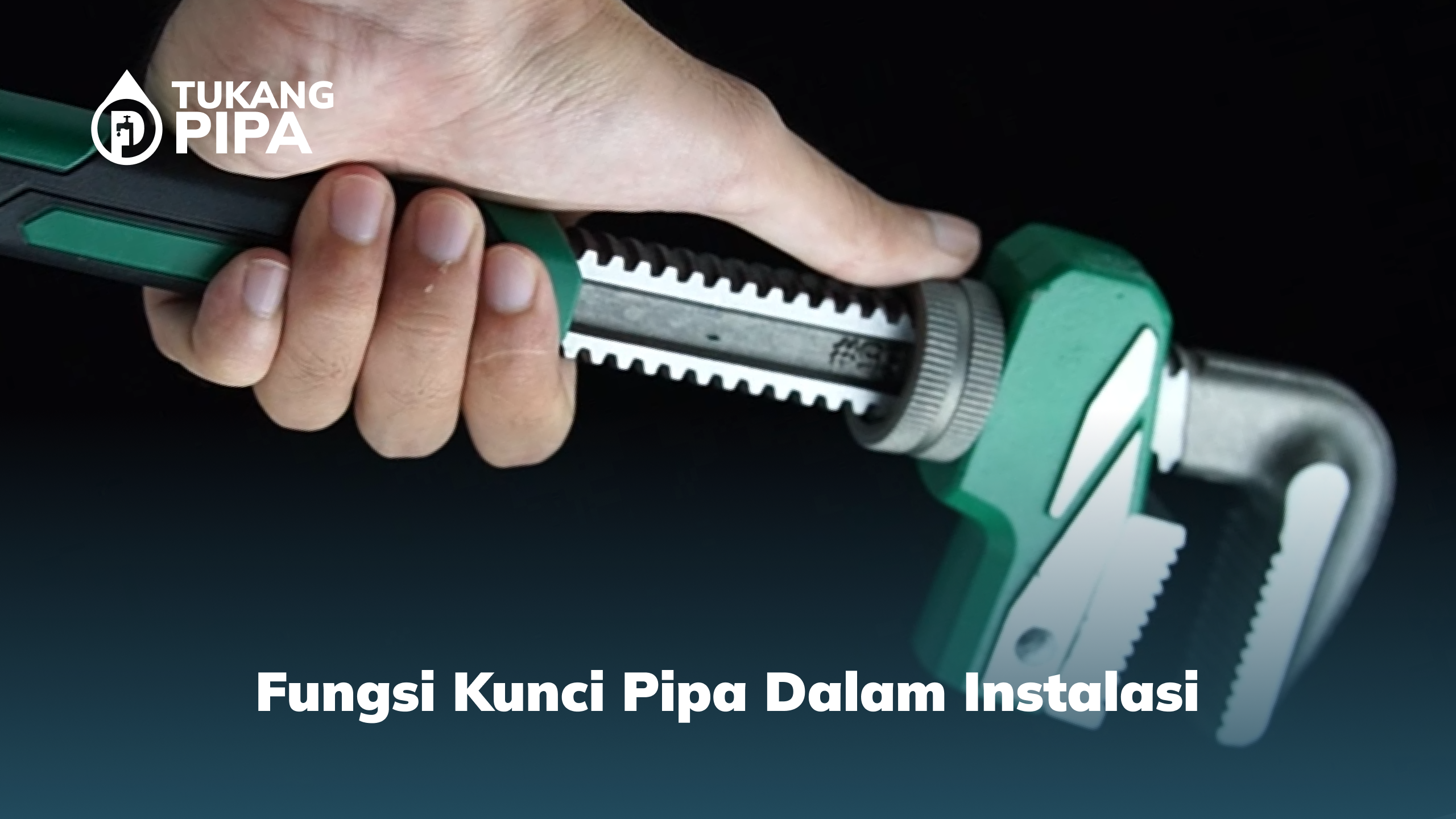 fungsi_kunci_pipa_dalam_instalasi