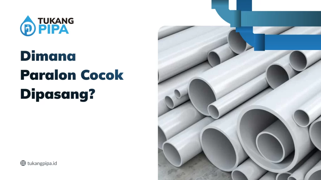 Dimana Paralon Cocok Dipasang?