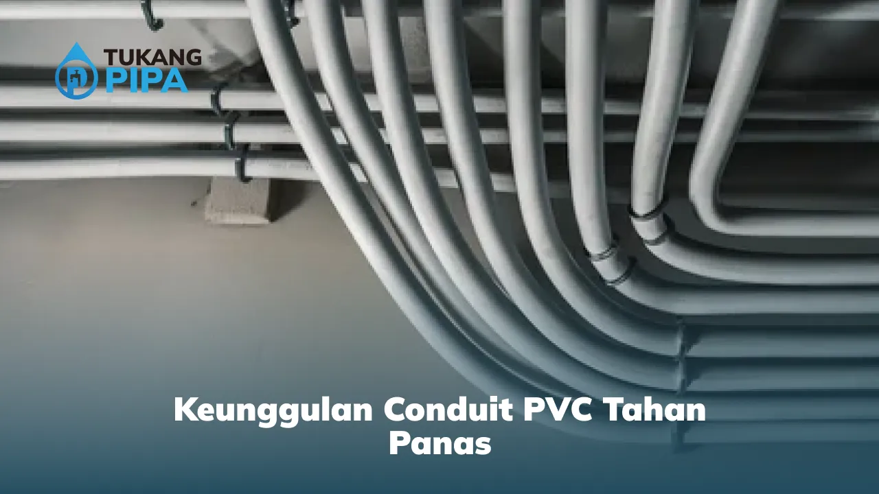 Keunggulan Conduit PVC Tahan Panas