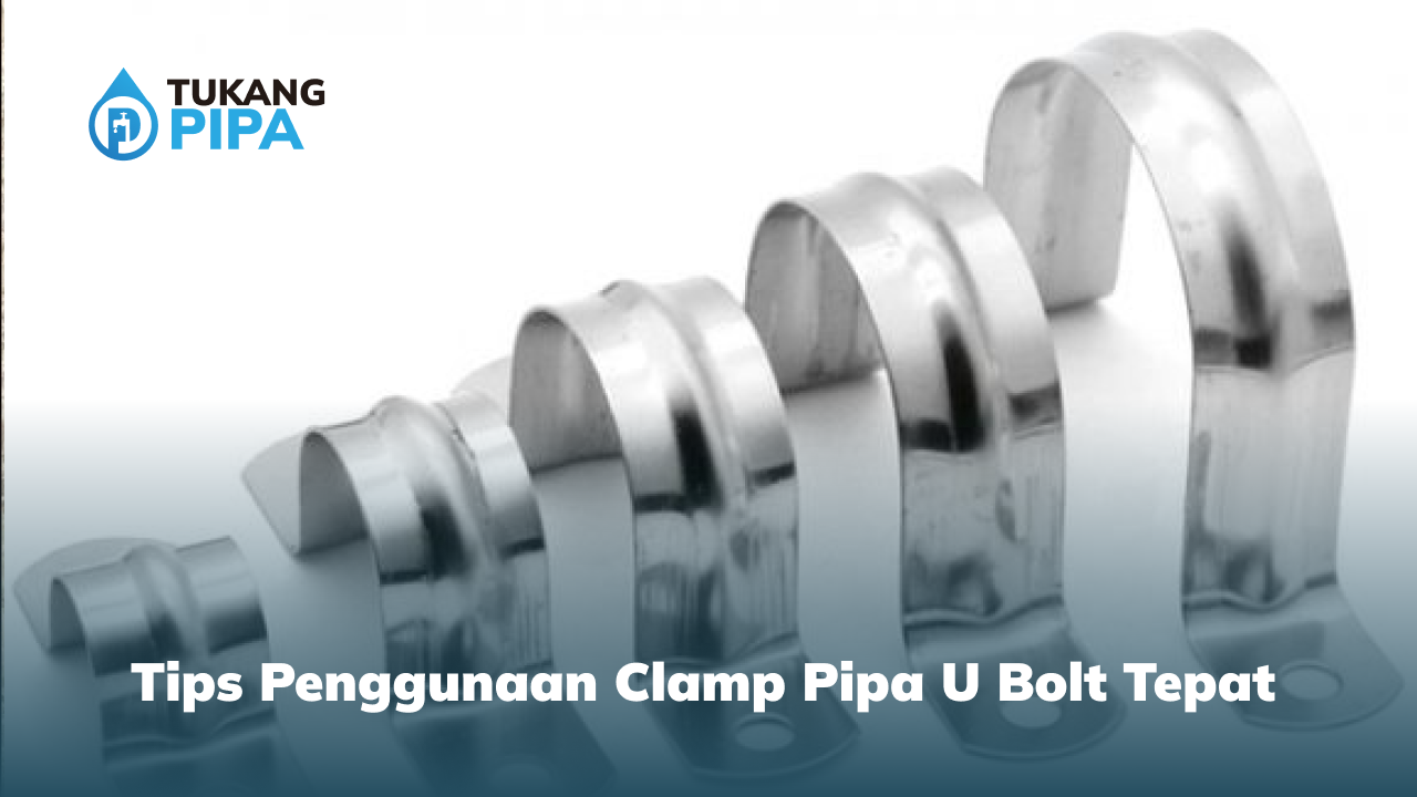 tips_penggunaan_clamp_pipa_u_bolt_tepat