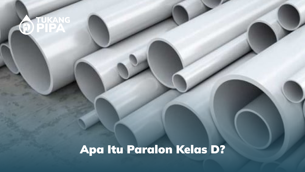 Apa Itu Paralon Kelas D?