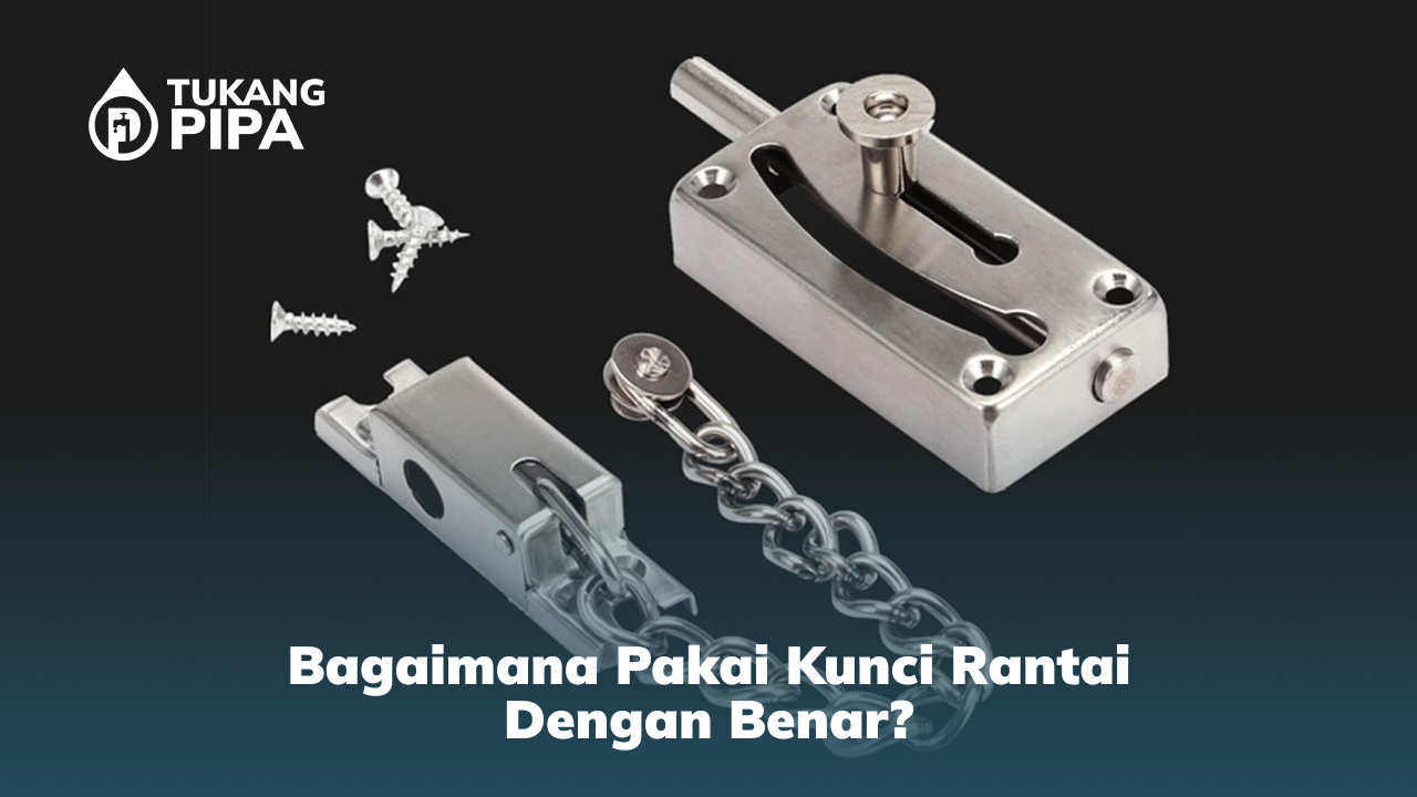 Bagaimana Pakai Kunci Rantai dengan Benar?