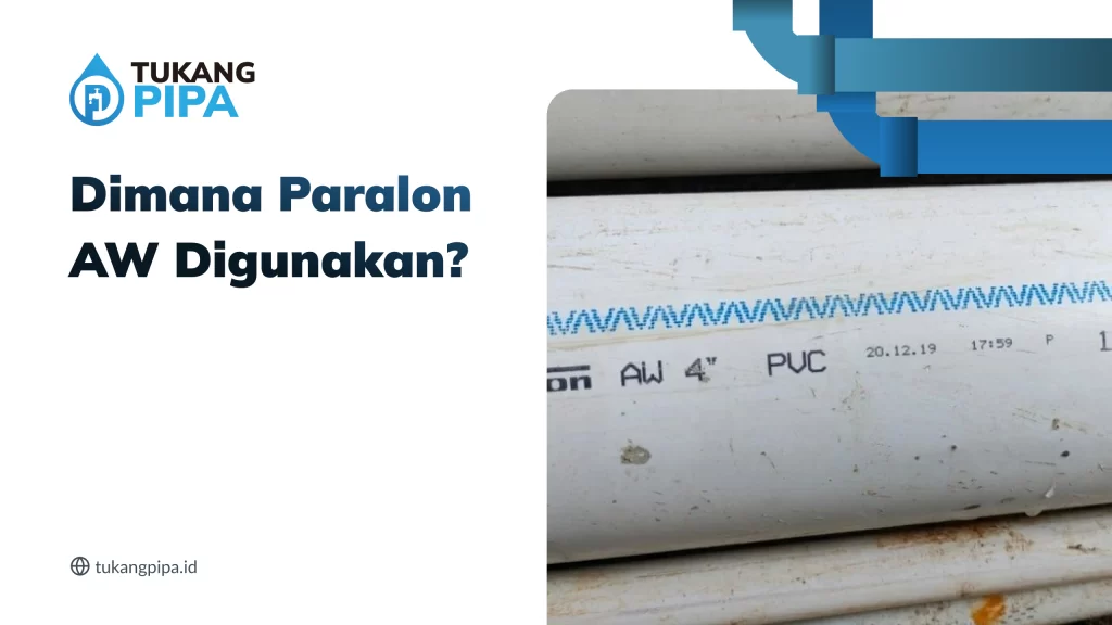 Dimana Paralon AW Digunakan?