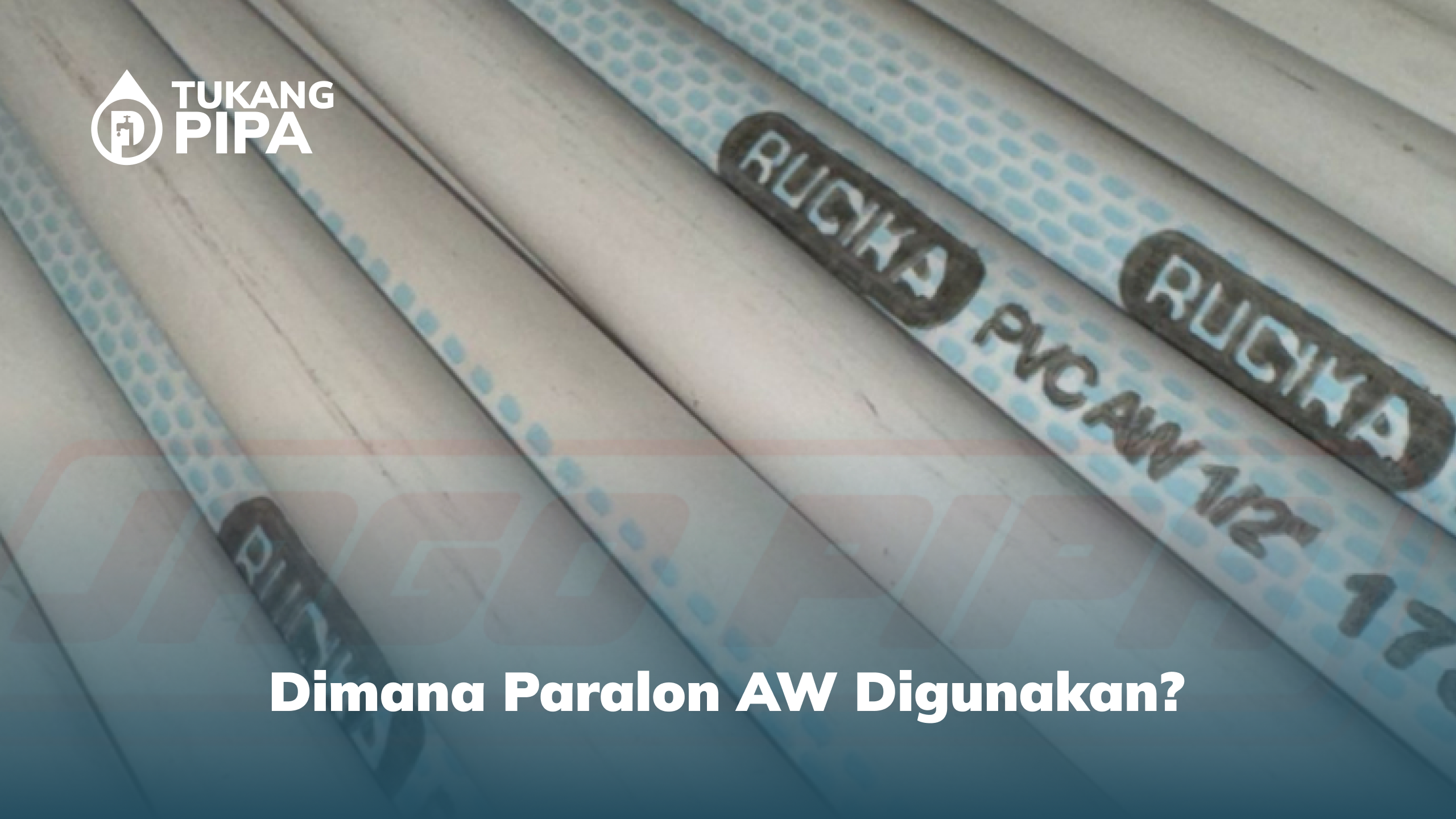 Dimana Paralon AW Digunakan?